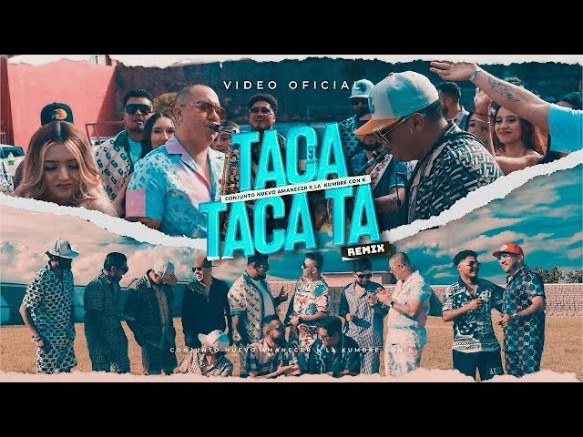 
el taca taca ta (remix)- Conjunto Nuevo Amanecer X La Kumbre Con K